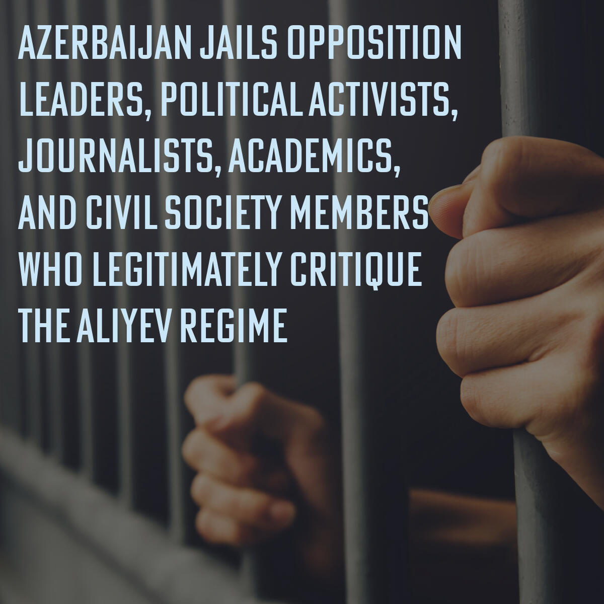 Azerbaijan jails opposition voices, political activists, journalists, academics, and civil society members