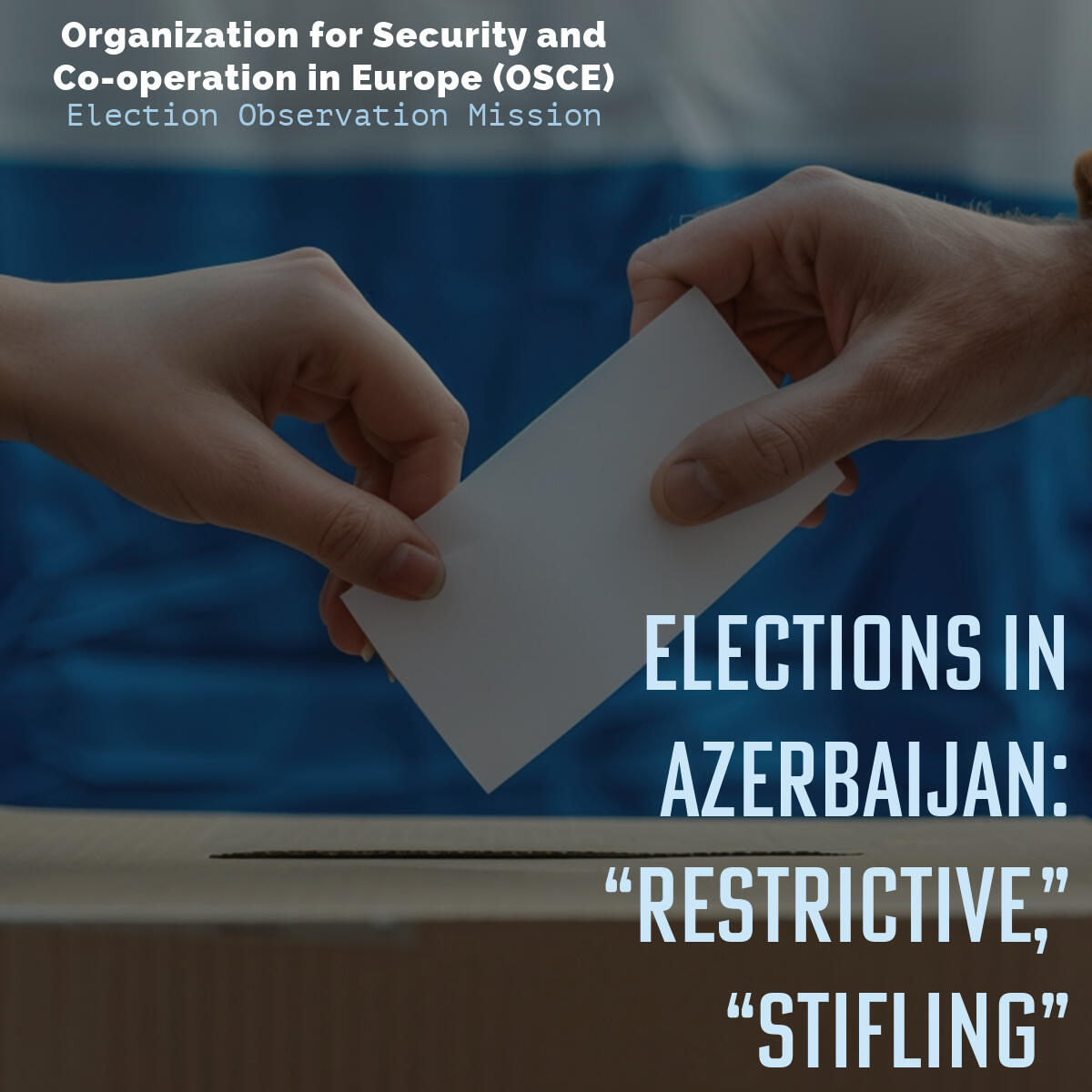 Elections in Azerbaijan are restrictive and stifling according to the Organization for Security and Co-operation in Europe (OSCE)